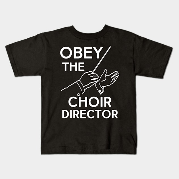 Obey the Choir Director Kids T-Shirt by evisionarts